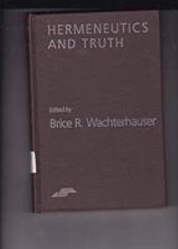 Hardcover Hermeneutics and Truth (Studies in Phenomenology and Existential Philosophy) Book