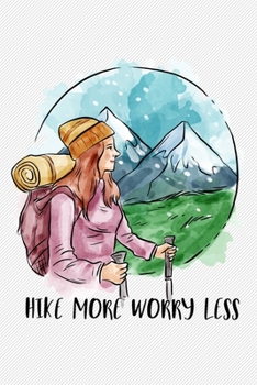 Hike more worry less: Hiking Log book Journal To Write In, Keep Track Of Your Hikes, Trail Log Book, Hiking shoes, Hiking Journal, Hiking Log Book, Hiking Gifts, 6" x 9" Travel Size