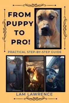 Paperback From PUPPY to PRO!: A Practical Step-by-Step Guide Book