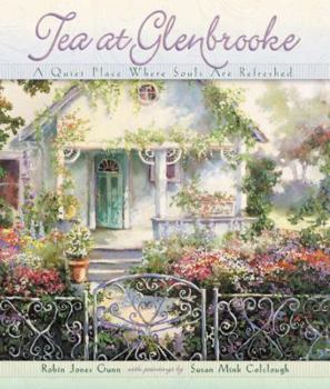 Hardcover Tea at Glenbrooke: A Quiet Place Where Souls Are Refreshed Book