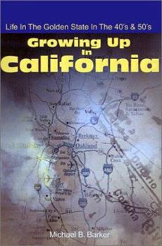 Paperback Growing Up in California: Life in the Golden State in the 40's & 50's Book