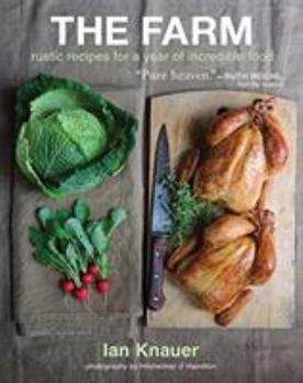 Hardcover The Farm: Rustic Recipes for a Year of Incredible Food Book