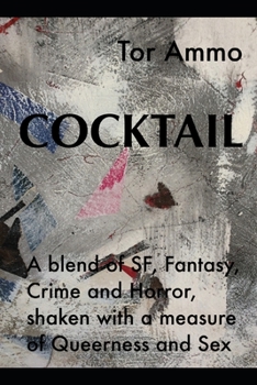 Paperback Cocktail: A quirky blend of SF, Fantasy, Crime and Horror, shaken with a measure of Queerness and Sex Book