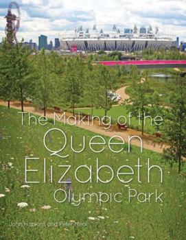Hardcover The Making of the Queen Elizabeth Olympic Park Book