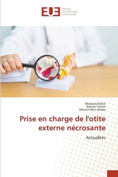 Prise en charge de l'otite externe nécrosante (French Edition)