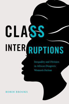 Hardcover Class Interruptions: Inequality and Division in African Diasporic Women's Fiction Book