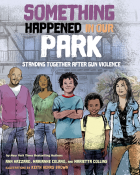 Hardcover Something Happened in Our Park: Standing Together After Gun Violence Book