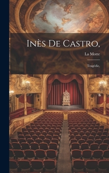 Hardcover Inès De Castro,: Tragédie, [French] Book