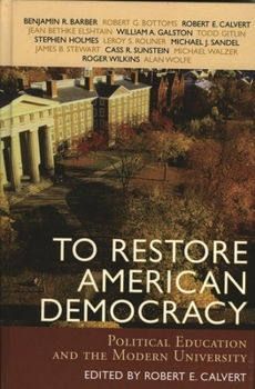 Paperback To Restore American Democracy: Political Education and the Modern University Book