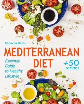 Paperback Mediterranean Diet: Essential Guide to Healthy Lifestyle and Easy Weight Loss; With 50 Proven, Simple, and Delicious Recipes (With Photos, Book