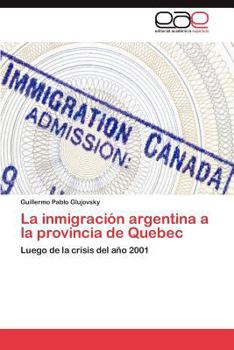 Paperback La Inmigracion Argentina a la Provincia de Quebec [Spanish] Book