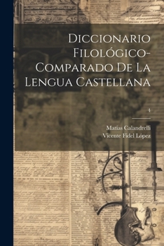 Paperback Diccionario filológico-comparado de la lengua castellana; 4 [Spanish] Book