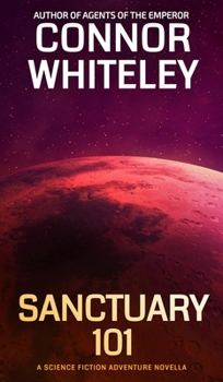 Sanctuary 101: A Science Fiction Adventure Novella (Agents of the Emperor Science Fiction Stories)