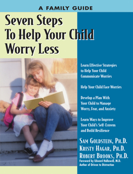 Paperback Seven Steps to Help Your Child Worry Less: A Family Guide Book