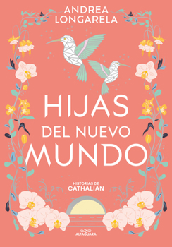Hijas del nuevo mundo / Daughters of the New World (HISTORIAS DE CATHALIAN) (Spanish Edition)