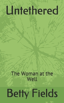 Paperback Untethered: The Woman at the Well Book