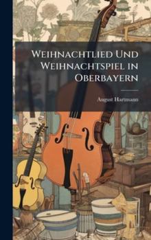 Hardcover Weihnachtlied Und Weihnachtspiel in Oberbayern [German] Book