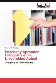 Paperback Ensenar y Aprender Ortografia En La Universidad Actual [Spanish] Book