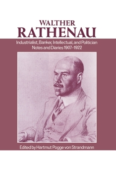 Hardcover Walter Rathenau: Industrialist, Banker, Intellectual, and Politician; Notes and Diaries 1907-1922 Book