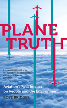 Paperback Plane Truth: Aviation's Real Impact on People and the Environment Book