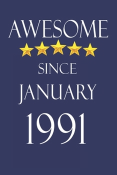 Awesome Since january 1991 Notebook Birthday Present: Lined Notebook / Journal Gift, 100 Pages, 6x9, Soft Cover, Matte Finish