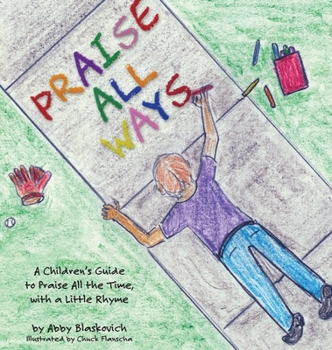 Hardcover Praise All Ways: A Children's Guide to Praise All the Time, with a Little Rhyme Book