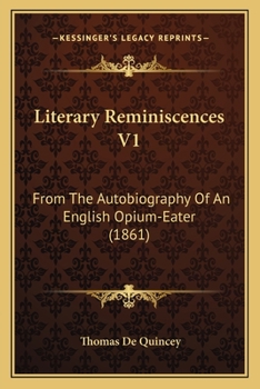 Paperback Literary Reminiscences V1: From The Autobiography Of An English Opium-Eater (1861) Book