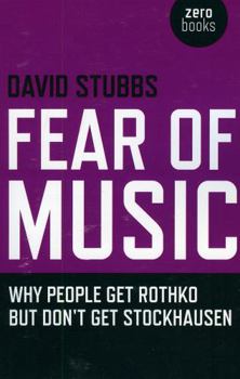 Paperback Fear of Music: Why People Get Rothko But Don't Get Stockhausen Book