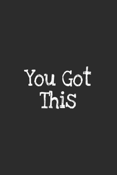 You got this journal: Journal Notebook for women and men and girls 120 pages 6*9