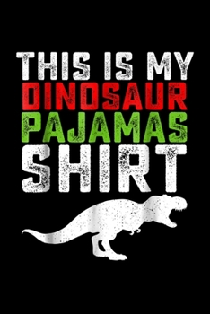 Paperback This Is My Dinosaur Pajamas shirt: Dinosaur Christmas This Is My Dinosaur Pajamas Journal/Notebook Blank Lined Ruled 6X9 100 Pages Book