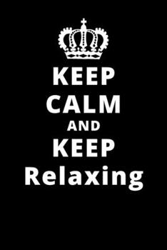 Paperback Keep Calm And Keep Relaxing: 6"x9" 120 Pages Journal Book