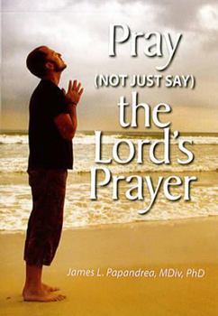 Paperback Pray (Not Just Say) the Lord's Prayer Book