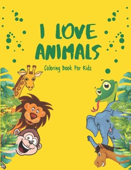 Paperback I Love Animals - Coloring Books For Kids: Every Child Is An Artist Book