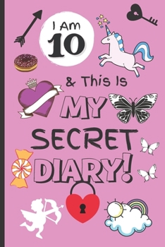 Paperback I Am 10 & This Is My Secret Diary: Notebook For Girl Aged 10 - Keep Out Diary - (Girls Diary Journal With Prompts). Book