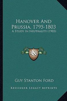 Paperback Hanover And Prussia, 1795-1803: A Study In Neutrality (1903) Book