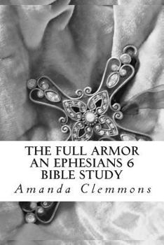 Paperback The Full Armor: An Ephesians 6 Bible Study Book
