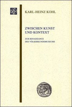 Zwischen Kunst Und Kontext: Zur Renaissance Des Volkerkundemuseums