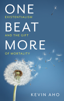 Paperback One Beat More: Existentialism and the Gift of Mortality Book