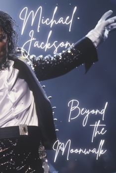 Michael Jackson: Beyond the Moonwalk (Pop Idols)