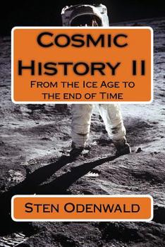 Paperback Cosmic History II: From the Ice Age to the end of Time Book