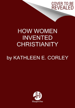 Hardcover How Women Invented Christianity Book