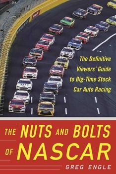 Paperback The Nuts and Bolts of NASCAR: The Definitive Viewers' Guide to Big-Time Stock Car Auto Racing Book