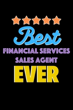 Paperback Best Financial Services Sales Agent Evers Notebook - Financial Services Sales Agent Funny Gift: Lined Notebook / Journal Gift, 120 Pages, 6x9, Soft Co Book