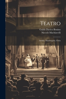 The Comedies of Machiavelli : The Woman from Andros, the Mandrake Clizia