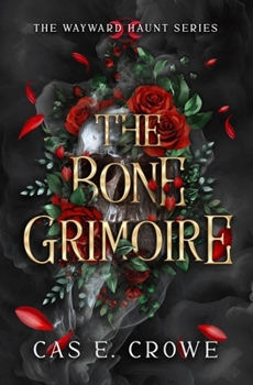 The Bone Grimoire: The Wayward Series, Young Adult Dark Fantasy (The Wayward Haunt Series)