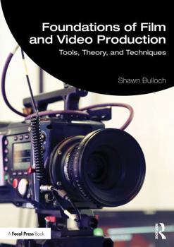 Paperback Foundations of Film and Video Production: Tools, Theory, and Techniques Book