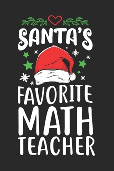 Paperback Santa's Favorite Math Teacher: Math Teacher Journal Notebook Gift for taking notes in school 120 Pages / 6x9" Teacher Appreciation Book