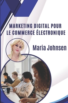 Marketing digital pour le commerce électronique (French Edition)