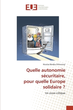 Paperback Quelle autonomie sécuritaire, pour quelle Europe solidaire ? [French] Book
