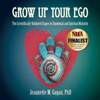 Paperback Grow Up Your Ego: Ten Scientifically Validated Stages to Emotional and Spiritual Maturity Book